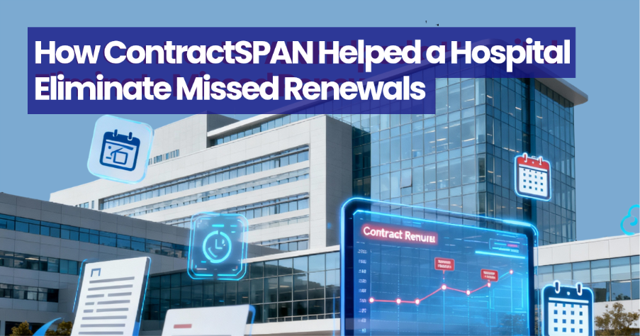 How ContractSPAN Helped a Hospital Eliminate Missed Renewals